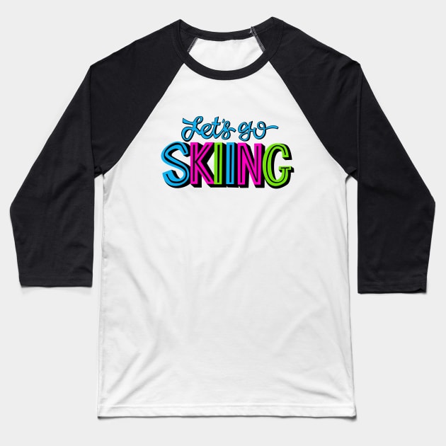 Let's Go Skiing Baseball T-Shirt by MountainFlower